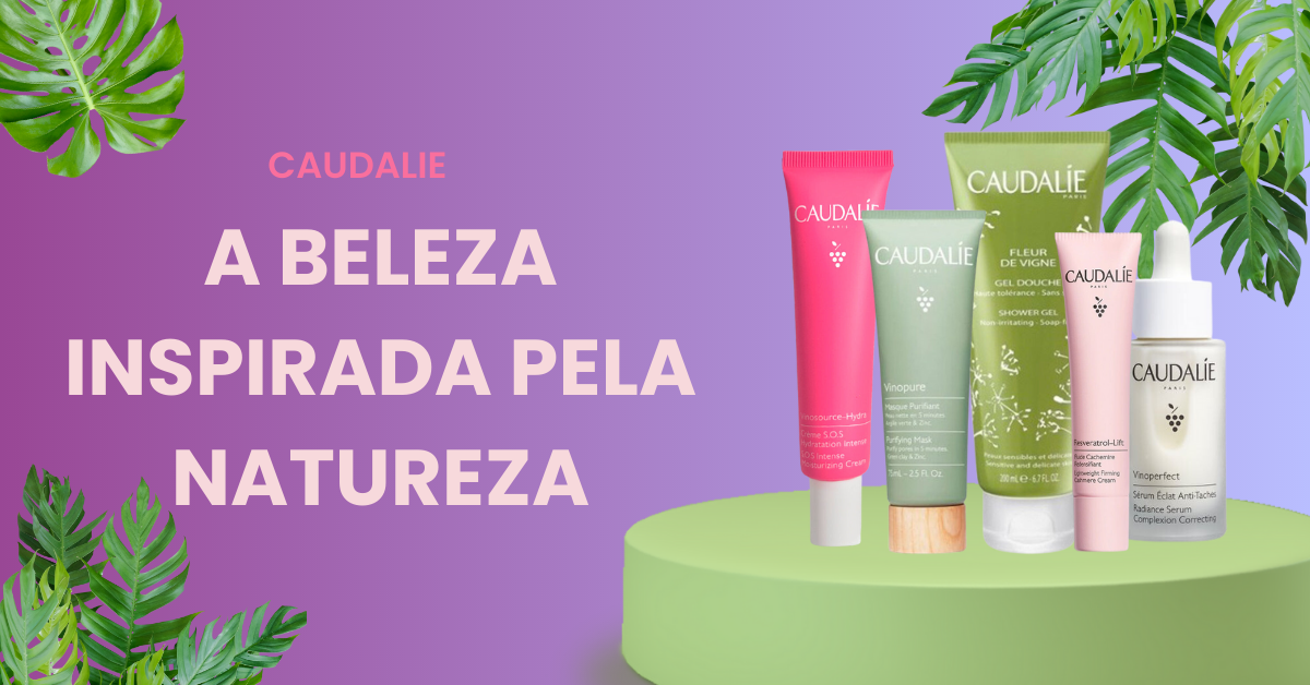 Descobre os Benefícios da Caudalie: A Beleza Inspirada pela Natureza | My Pharma Spot