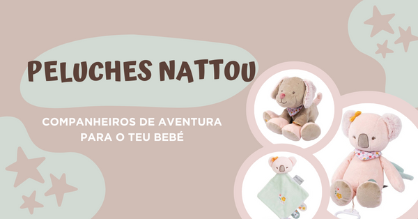 Peluches Nattou: Companheiros de Aventura para o Teu Bebé